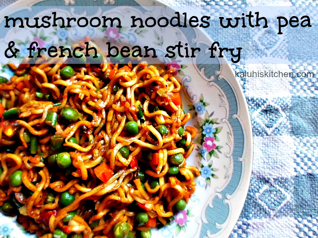 Kenyan Food_Top Kenyan Food Blog_French bean recipes_Pea recipes_Instant Noodle recipes_mushroom noodles with pea and french bean stir fry_