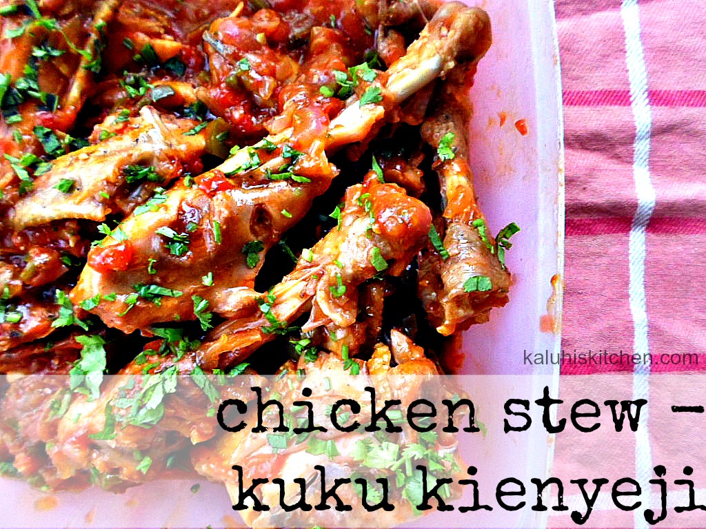 kenyan food_kuku kienyeji_chicken stew-kuku kienyeji_how to cook kienyeji chicken_kenyan soulfood_types of chicken