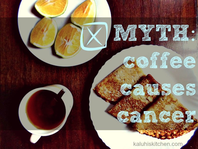 FOOD MYTHS DEBUNKED_MYTH-coffee causes cancer