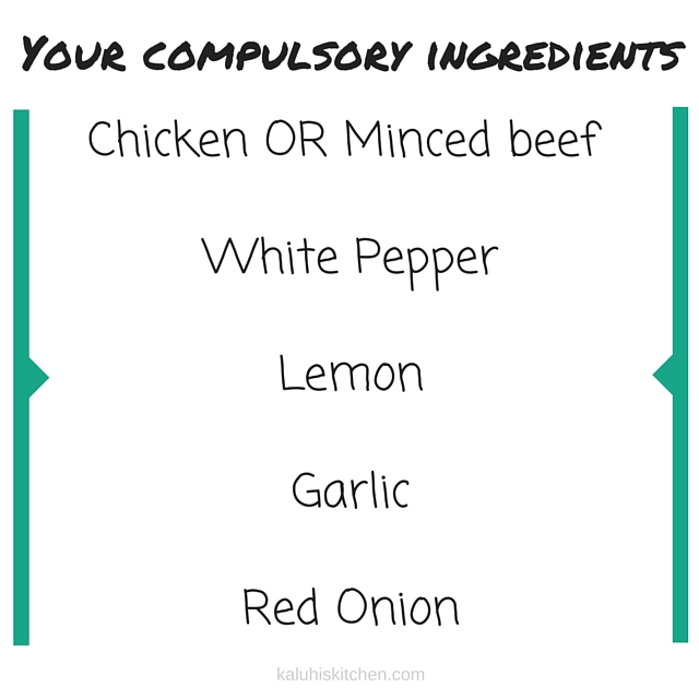 Chicken OR Minced beef White PepperLemonGarlicRed Onion