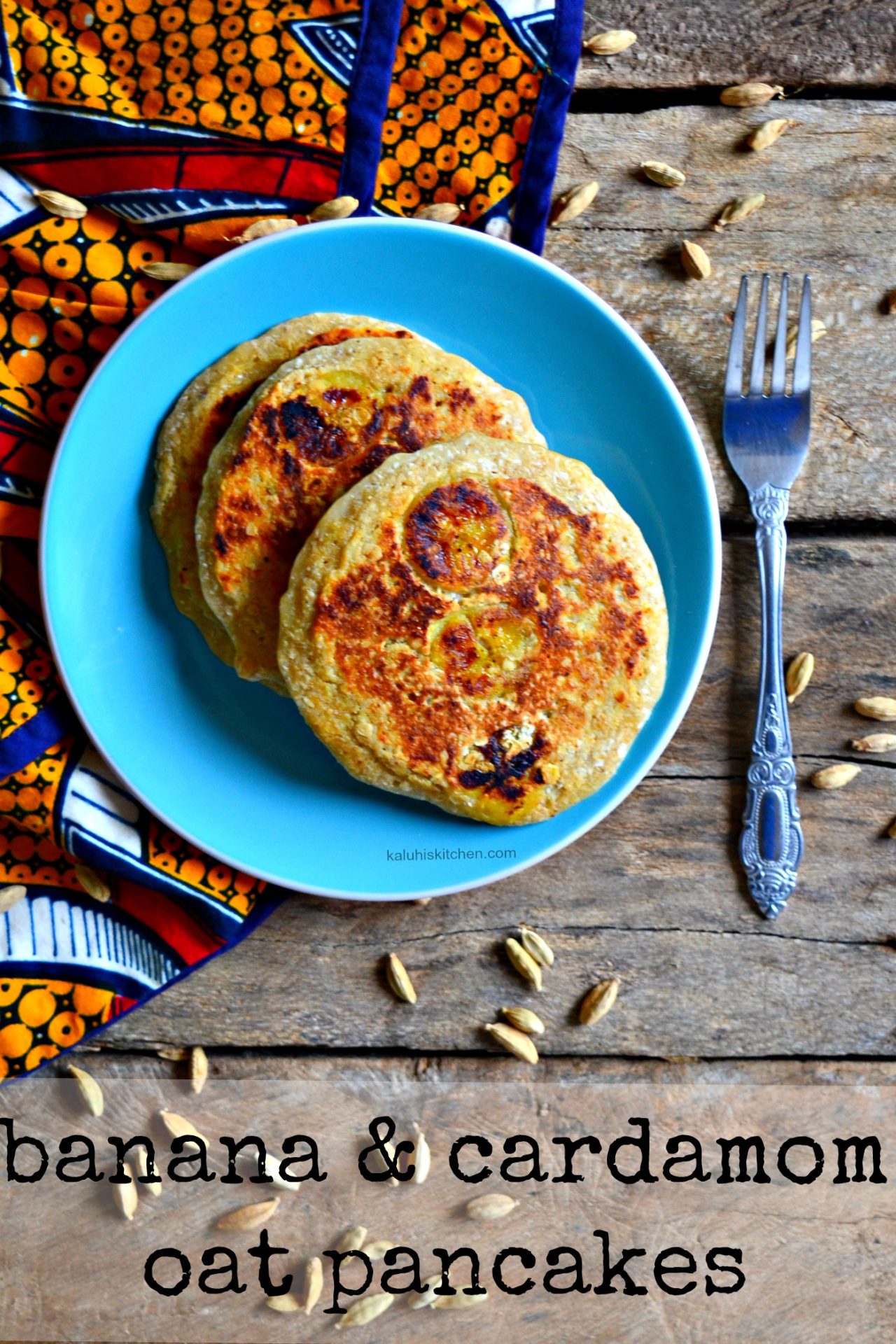 www.kaluhiskitchen.com_banana and cardamom oat pancakes_kaluhiskitchen.com_best kenyan food blog_kenyan food_pancake recipes